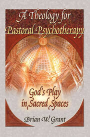 A Theology for Pastoral Psychotherapy: God's Play in Sacred Spaces book cover