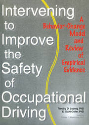 Intervening to Improve the Safety of Occupational Driving: A Behavior-Change Model and Review of Empirical Evidence book cover