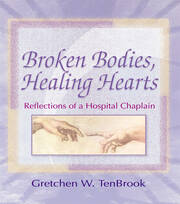 Broken Bodies, Healing Hearts: Reflections of a Hospital Chaplain book cover