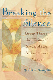 Breaking the Silence: Group Therapy for Childhood Sexual Abuse, A Practitioner's Manual book cover