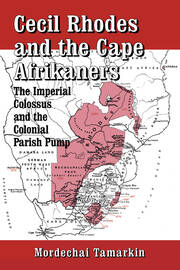 Cecil Rhodes and the Cape Afrikaners: The Imperial Colossus and the Colonial Parish Pump book cover