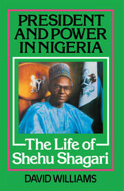 President and Power in Nigeria: The Life of Shehu Shagari book cover