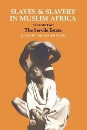 Slaves and Slavery in Africa: Volume One: Islam and the Ideology of Enslavement book cover