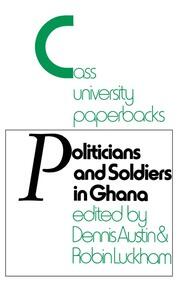 Politicians and Soldiers in Ghana 1966-1972 book cover
