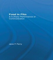 Food in Film: A Culinary Performance of Communication book cover
