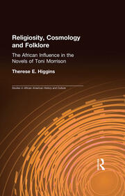 Religiosity, Cosmology and Folklore: The African Influence in the Novels of Toni Morrison book cover