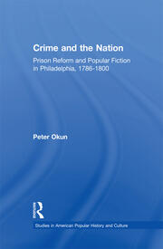 Crime and the Nation: Prison and Popular Fiction in Philadelphia. 1786-1800 book cover