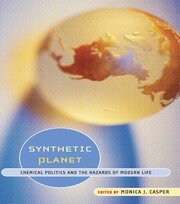Synthetic Planet: Chemical Politics and the Hazards of Modern Life book cover