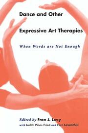Dance and Other Expressive Art Therapies: When Words Are Not Enough book cover