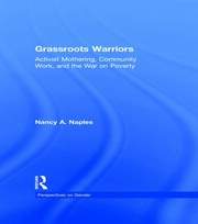 Grassroots Warriors: Activist Mothering, Community Work, and the War on Poverty book cover