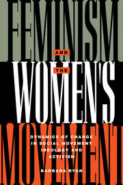 Feminism and the Women's Movement: Dynamics of Change in Social Movement Ideology and Activism book cover