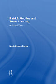 Patrick Geddes and Town Planning: A Critical View book cover