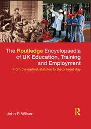 The Routledge Encyclopaedia of UK Education, Training and Employment: From the earliest statutes to the present day book cover