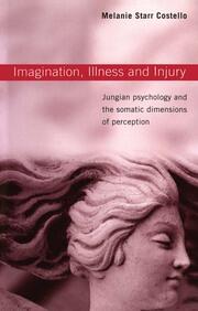 Imagination, Illness and Injury: Jungian Psychology and the Somatic Dimensions of Perception book cover