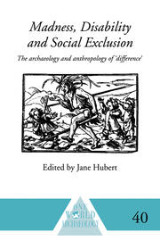 Madness, Disability and Social Exclusion: The Archaeology and Anthropology of 'Difference' book cover