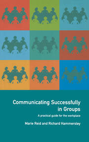 Communicating Successfully in Groups: A Practical Guide for the Workplace book cover