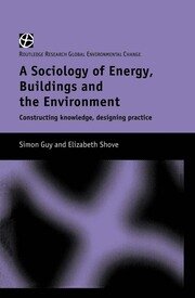 The Sociology of Energy, Buildings and the Environment: Constructing Knowledge, Designing Practice book cover