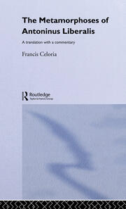 The Metamorphoses of Antoninus Liberalis: A Translation with a Commentary book cover