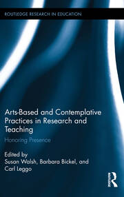 Arts-based and Contemplative Practices in Research and Teaching: Honoring Presence book cover