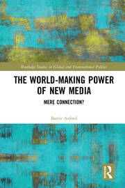The World-Making Power of New Media: Mere Connection? book cover