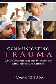 Communicating Trauma: Clinical Presentations and Interventions with Traumatized Children book cover