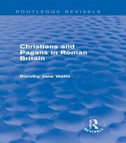 Christians and Pagans in Roman Britain (Routledge Revivals) book cover