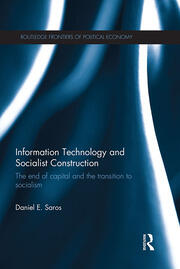 Information Technology and Socialist Construction: The End of Capital and the Transition to Socialism book cover