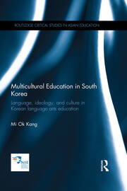 Multicultural Education in South Korea: Language, ideology, and culture in Korean language arts education book cover