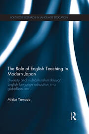 The Role of English Teaching in Modern Japan: Diversity and multiculturalism through English language education in a globalized era book cover