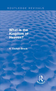 What is the Kingdom of Heaven? (Routledge Revivals) book cover