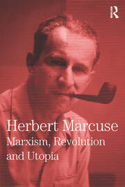 Marxism, Revolution and Utopia: Collected Papers of Herbert Marcuse, Volume 6 book cover
