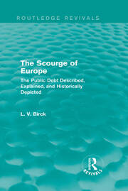 The Scourge of Europe (Routledge Revivals): The Public Debt Described, Explained, and Historically Depicted book cover