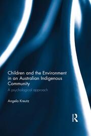 Children and the Environment in an Australian Indigenous Community: A psychological approach book cover