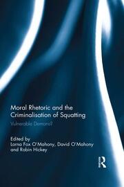Moral Rhetoric and the Criminalisation of Squatting: Vulnerable Demons? book cover