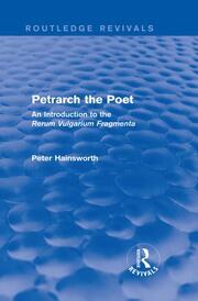 Petrarch the Poet (Routledge Revivals): An Introduction to the 'Rerum Vulgarium Fragmenta' book cover