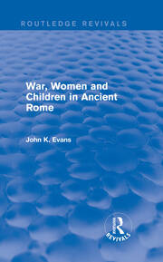 War, Women and Children in Ancient Rome (Routledge Revivals) book cover