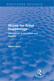 Hopes for Great Happenings (Routledge Revivals): Alternatives in Education and Theatre book cover