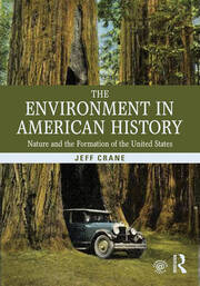 The Environment in American History: Nature and the Formation of the United States book cover