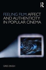 Feeling Film: Affect and Authenticity in Popular Cinema book cover