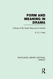 Form and Meaning in Drama: A Study of Six Greek Plays and of Hamlet book cover