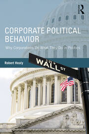 Corporate Political Behavior: Why Corporations Do What They Do in Politics book cover