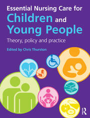 Essential Nursing Care for Children and Young People: Theory, Policy and Practice book cover