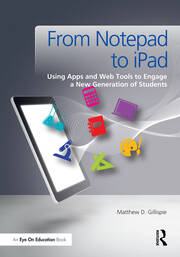 From Notepad to iPad: Using Apps and Web Tools to Engage a New Generation of Students book cover