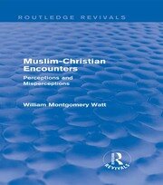 Muslim-Christian Encounters (Routledge Revivals): Perceptions and Misperceptions book cover
