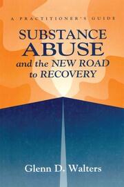 Substance Abuse And The New Road To Recovery: A Practitioner's Guide book cover