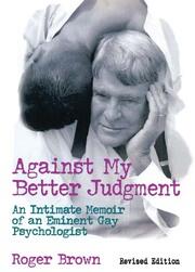Against My Better Judgment: An Intimate Memoir of an Eminent Gay Psychologist book cover