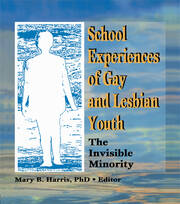 School Experiences of Gay and Lesbian Youth: The Invisible Minority book cover