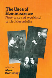The Uses of Reminiscence: New Ways of Working With Older Adults book cover