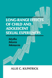 Long-range Effects of Child and Adolescent Sexual Experiences: Myths, Mores, and Menaces book cover