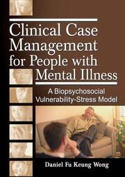 Clinical Case Management for People with Mental Illness: A Biopsychosocial Vulnerability-Stress Model book cover